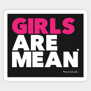 Girl are mean (periodically) Sticker